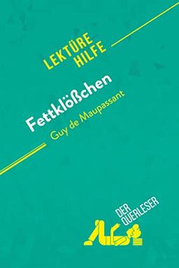 Fettklößchen von Guy de Maupassant (Lektürehilfe): Detaillierte Zusammenfassung, Personenanalyse und Interpretation