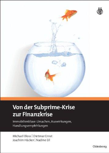 Von der Subprime-Krise zur Finanzkrise: Immobilienblase: Ursachen, Auswirkungen, Handlungsempfehlungen