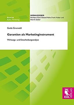 Garantien als Marketinginstrument: Wirkungs- und Entscheidungsanalyse