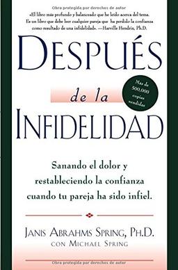 Después de la infidelidad: Sanando el dolor y restableciendo la confianza cuando la pareja ha sido infiel