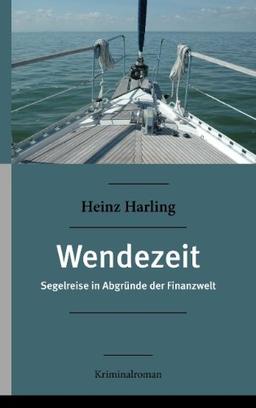 Wendezeit: Segelreise in Abgründe der Finanzwelt  Kriminalroman