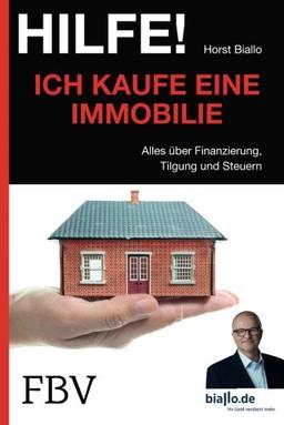 Hilfe! Ich . . . kaufe eine Immobilie: Alles Über Finanzierung, Tilgung Und Steuern