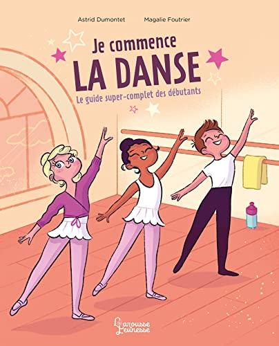 Je commence la danse : le guide super-complet des débutants