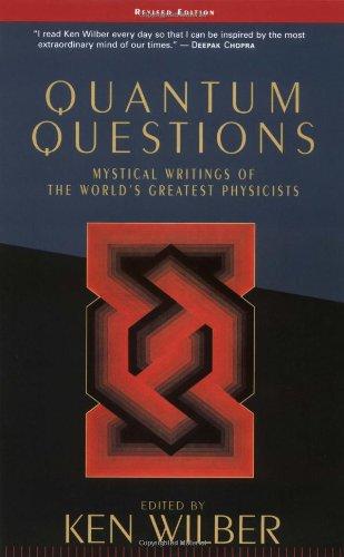 Quantum Questions: Mystical Writings of the World's Great Physicists