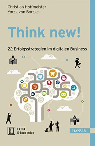 Think new!  22 Erfolgsstrategien im digitalen Business