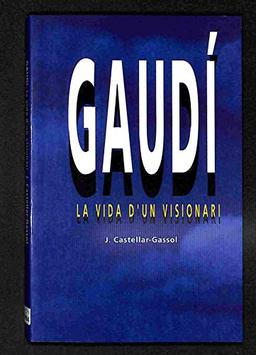 Gaudí. La vida d'un visionari (Per conèixer, Band 1)