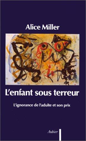 L'Enfant sous terreur : l'ignorance de l'adulte et son prix