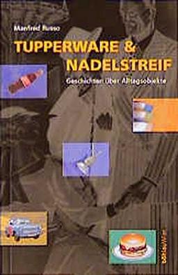 Tupperware & Nadelstreif: Geschichten über Alltagsobjekte