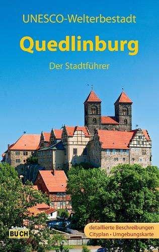 Quedlinburg - Der Stadtführer: Ein Führer durch die Weltkulturerbe-Stadt (Stadt- und Reiseführer)