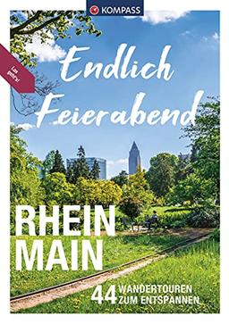 KOMPASS Endlich Feierabend - Rhein-Main: 44 entspannte Wandertouren