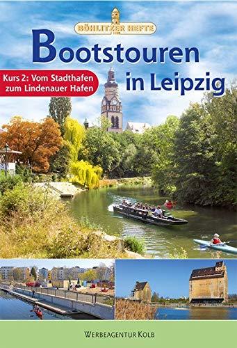 Bootstouren in Leipzig - Kurs 2: Vom Stadthafen zum Lindenauer Hafen (Böhlitzer Hefte)