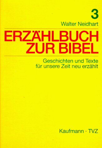 Erzählbuch zur Bibel, Bd.3, Geschichten und Texte für unsere Zeit neu erzählt