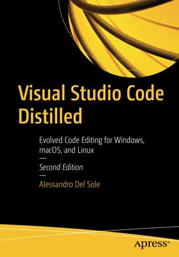 Visual Studio Code Distilled: Evolved Code Editing for Windows, macOS, and Linux