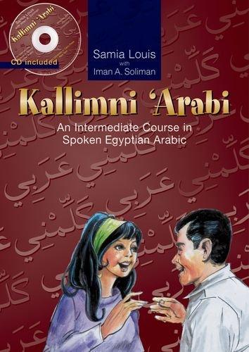 Kallimni 'Arabi: An Intermediate Course in Spoken Egyptian Arabic [With CD]