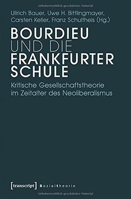 Bourdieu und die Frankfurter Schule: Kritische Gesellschaftstheorie im Zeitalter des Neoliberalismus