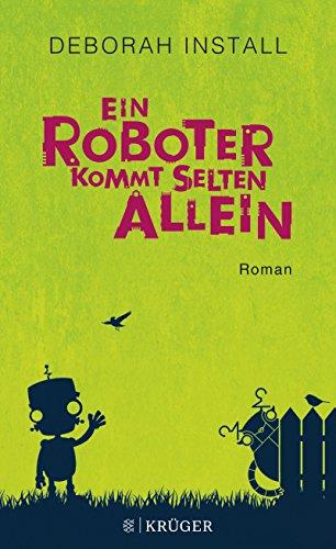 Ein Roboter kommt selten allein: Roman