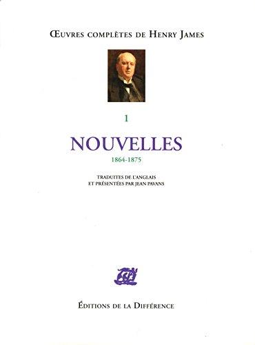 Oeuvres complètes d'Henry James. Vol. 1. Nouvelles : 1864-1875