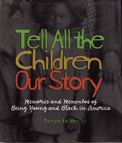 Tell All the Children Our Story: Memories and Mementos of Being Young and Black in America