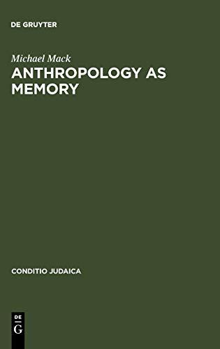 Anthropology as Memory: Elias Canetti's and Franz Baermann Steiner's Responses to the Shoah (Conditio Judaica, 34, Band 34)