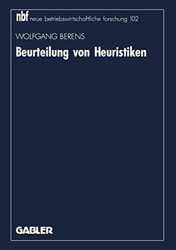 Beurteilung von Heuristiken: Neuorientierung und Vertiefung am Beispiel Logistischer Probleme (neue Betriebswirtschaftliche Forschung (nbf)) (German ... forschung (nbf), 102, Band 102)