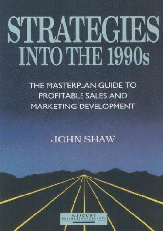 Strategies into the 1990s: The Masterplan Guide to Profitable Sales and Marketing Development