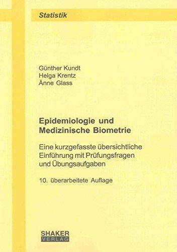 Epidemiologie und Medizinische Biometrie: Eine kurzgefasste übersichtliche Einführung mit Prüfungsfragen und Übungsaufgaben (Berichte aus der Statistik)