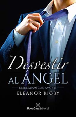 Desvestir al ángel (Desde Miami con amor nº 2)