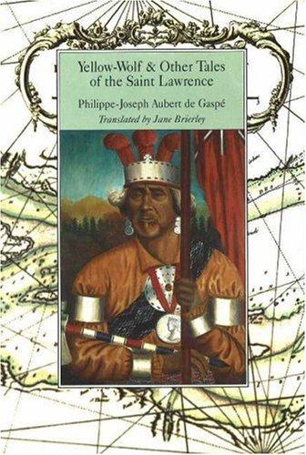 Yellow-Wolf & Other Tales of the Saint Lawrence (Dossier Quebec Series)