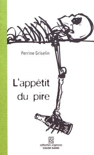 L'appétit du pire ou Puisque nous sommes voués à vivre en cage autant nous faire croire que nous pouvons changer de fourrures