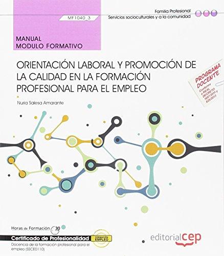 Manual. Orientación laboral y promoción de la calidad en la formación profesional para el empleo (MF1446_3). Certificados de profesionalidad. Docencia ... profesional para el empleo (SSCE0110)