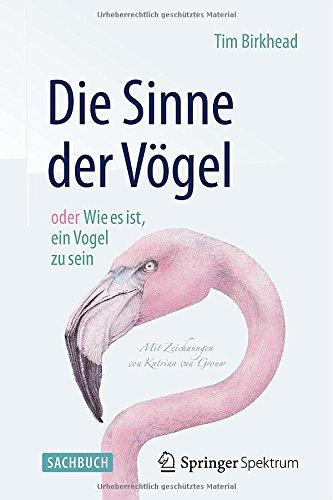 Die Sinne der Vögel  oder  Wie es ist, ein Vogel zu sein: Mit Zeichnungen von Katrina van Grouw