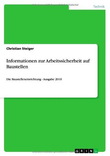 Informationen zur Arbeitssicherheit auf Baustellen: Die Baustelleneinrichtung -  Ausgabe 2010