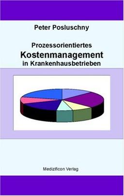 Prozessorientiertes Kostenmanagement in Krankenhausbetrieben