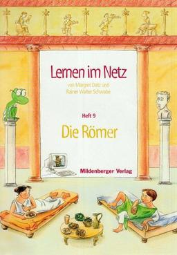 Lernen im Netz: Fächerübergreifende Arbeitsreihe mit dem Schwerpunkt Sachunterricht / Heft 9: Die Römer