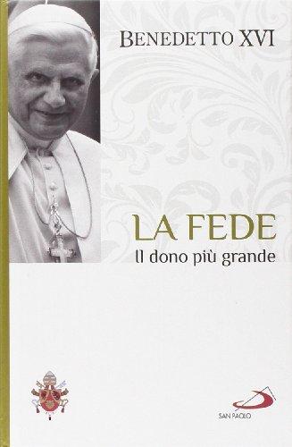 La fede. Il dono più grande. I fondamenti della fede (Vol. 1)