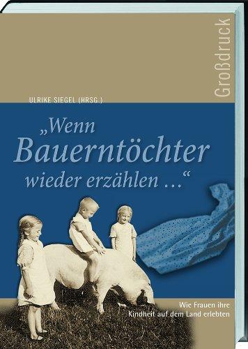 Wenn Bauerntöchter wieder erzählen. Großdruck