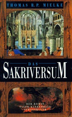 Das Sakriversum. Der Roman einer Kathedrale