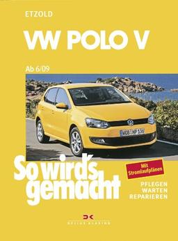 So wird's gemacht. Pflegen - warten - reparieren: VW Polo ab 6/09: So wird's gemacht - Band 149: 60-105 PS und Diesel 75-105 PS: BD 149