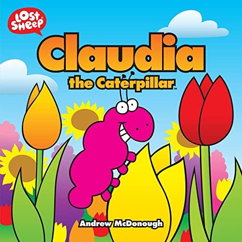 Claudia, The Caterpillar (Lost Sheep Series, Band 5)