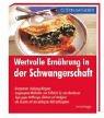 Wertvolle Ernährung in der Schwangerschaft