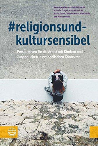 #religionsundkultursensibel: Perspektiven für die Arbeit mit Kindern und Jugendlichen in evangelischen Kontexten