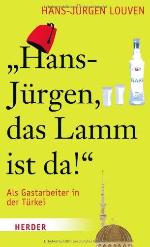 "Hans-Jürgen, das Lamm ist da!": Als Gastarbeiter in der Türkei