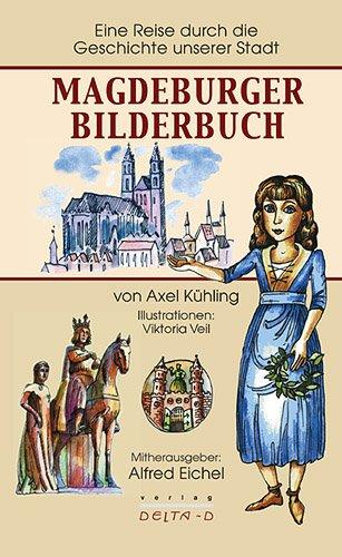 Magdeburger Bilderbuch: Eine Reise durch die Geschichte unserer Stadt