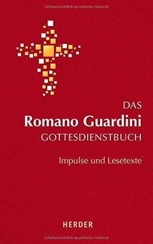 Das Romano Guardini Gottesdienstbuch: Impulse und Lesetexte