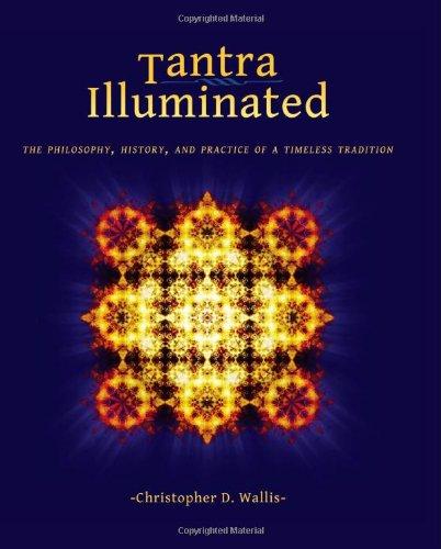 Tantra Illuminated: The Philosophy, History, and Practice of a Timeless Tradition