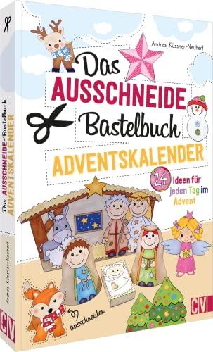 Bastel-Adventskalender Kinder – Das Ausschneide-Bastelbuch – Adventskalender: 24 Bastel-Ideen für jeden Tag im Advent. Adventskalender Basteln für Kinder.