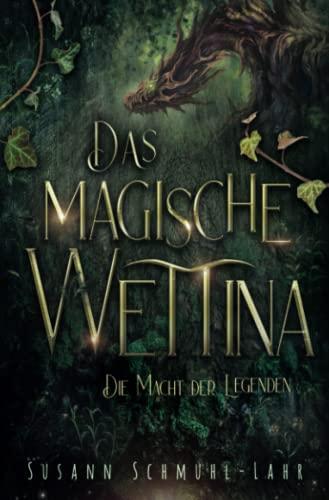 Das magische Wettina: Die Macht der Legenden