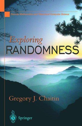 Exploring Randomness (Discrete Mathematics and Theoretical Computer Science)