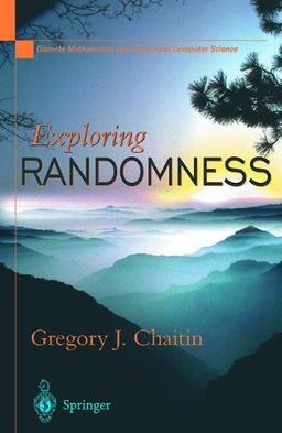 Exploring Randomness (Discrete Mathematics and Theoretical Computer Science)