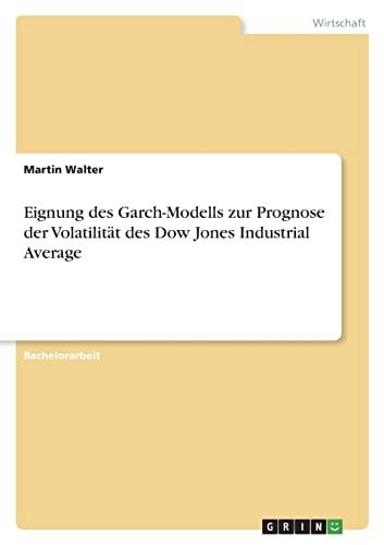 Eignung des Garch-Modells zur Prognose der Volatilität des Dow Jones Industrial Average